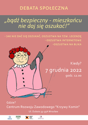 Debata społeczna pn. „Bądź bezpieczny – mieszkańcu nie daj się oszukać” 7 grudnia br. we wrocławskim Centrum Rozwoju Zawodowego „Krzywy Komin”