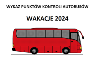 Grafika autobusu z umieszczonym nad nim napisem WYKAZ PUNKTÓW KONTROLI AUTOBUSÓW - WAKACJE 2024