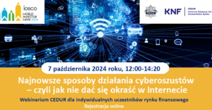 Webinarium CEDUR „Najnowsze sposoby działania cyberoszustów – czyli jak nie dać się okraść w Internecie