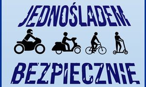 JEDNOŚLADEM BEZPIECZNIE DO CELU. Kolejna edycja ogólnopolskiej akcji informacyjno – edukacyjnej skierowanej do kierujących motocyklami, motorowerami, rowerami oraz hulajnogami elektrycznymi