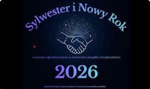 Sylwester i Nowy Rok - wzajemna odpowiedzialność za zachowanie porządku i bezpieczeństwa