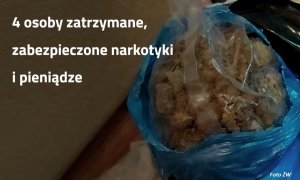 4 osoby zatrzymane, zabezpieczone narkotyki i pieniądze