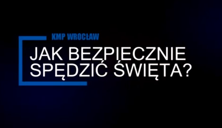 Jak Bezpiecznie Spędzić święta Film Bieżące Informacje Komenda Miejska Policji We Wrocławiu 6868